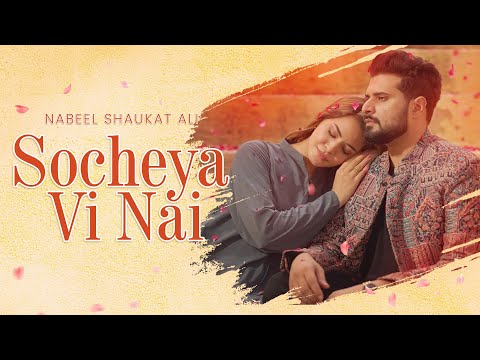 SOCHEYA VI NAI (Official Music Video) | Nabeel Shaukat Ali