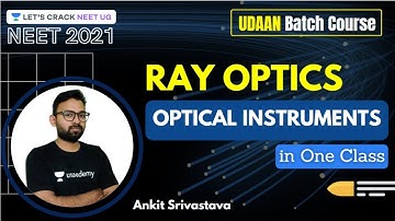 Ray Optics: Optical Instruments | NEET Physics | UDAAN | NEET 2021 | Ankit Srivastava