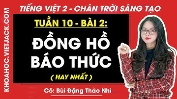 Tiếng Việt lớp 2 Chân trời sáng tạo - Tuần 10 - Bài 2: Đồng hồ báo thức - trang 85, 86, 87, 88, 89