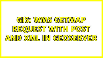 GIS: WMS GetMap request with POST and XML in GeoServer (2 Solutions!!)