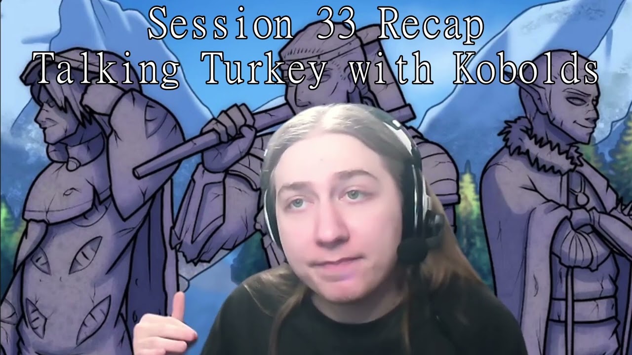 Campaign 4 Session 33 Recap | Talking Turkey With Kobolds