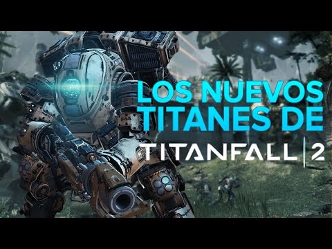 TITANFALL 2: Conoce a todos los titanes