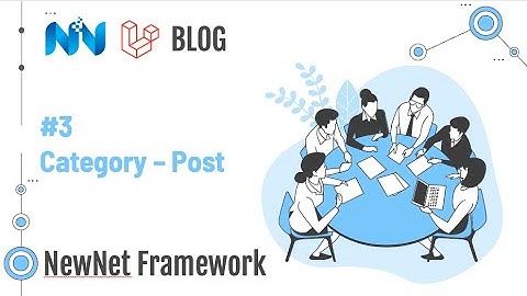 Bài 3: Xây dựng trang danh mục - Bài viết | NewNet Framework | Laravel 10.x