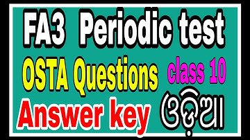 Periodic Test॥ FA-3 ॥ Answers key ॥ ପ୍ରଥମ ଭାଷା ଓଡିଆ ॥ class 10॥ OSTA Questions ॥