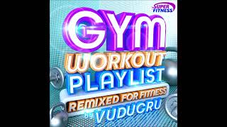 Gym Workout Playlist - Remixed for Fitness!!