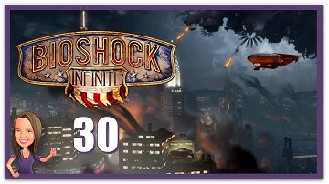 Lowco2525 Plays: Bioshock Infinite! (Part 30)