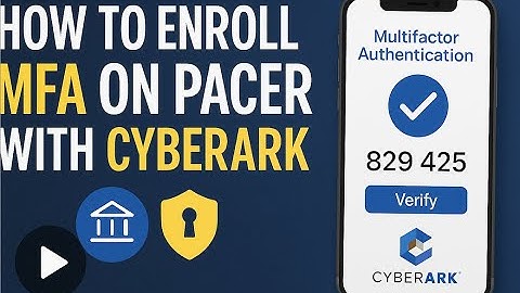 Legal Access at Risk? Here’s How to Enroll MFA on PACER with CyberArk—Fast!