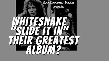 Whitesnake - Slide it in In - Their Best Album?