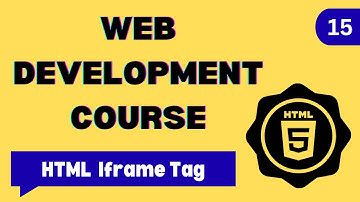 15. HTML Iframe Tag | HTML Tutorial for Beginners | HTML5 Full Course