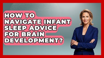 How To Navigate Infant Sleep Advice For Brain Development? - Brain Development Hub