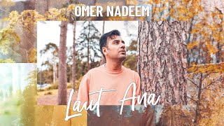 Laut Ana | Omer Nadeem | Official Visualiser | Sad Romantic Song 2022