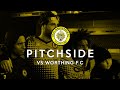 Pitchside Cray Wanderers VS Worthing Pitchside Cray Wanderers VS Worthing