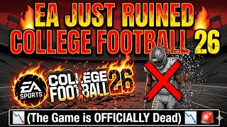 ​EA Just RUINED College Football 26… (The Game is OFFICIALLY Dead) 📉🚨