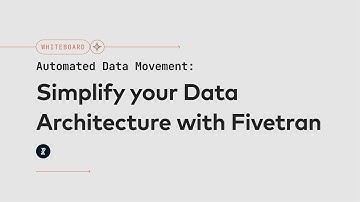 Automated Data Movement: Simplify Your Data Architecture with Fivetran