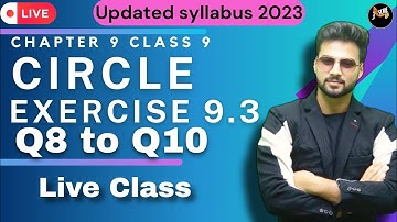 Exercise 9.3 Q8 to Q10 | Circle | Chapter - 9 | Class 9th | Maths Ncert | CBSE 2023