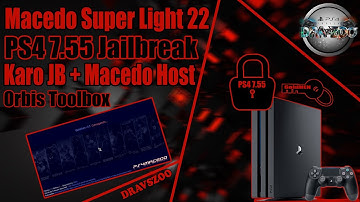 PS4 7.55 Jailbreak MACEDO Superlight 22 HOST| KARO JB + GoldHEN 1.1 + Orbis Toolbox |Quick Jailbreak