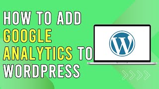 How To Add Google Analytics To Wordpress