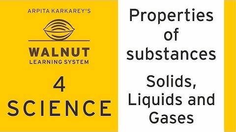 4 Science - Properties of substances - Solids, Liquids and Gases