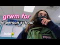 GRWM for first day of *IN PERSON* school