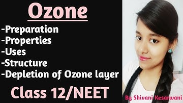 Ozone || Preparation, Properties, Uses, Depletion & Structure of Ozone: Class 12/NEET