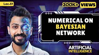 Lec-51: Bayesian Network Numerical Example #gate2025preparation