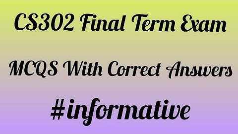 CS302 Final Term Exam MCQS Preparation | CS302 Final Term MCQS | #cs302 #informative