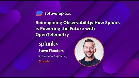Reimagining Observability: How Splunk is Powering the Future with OpenTelemetry