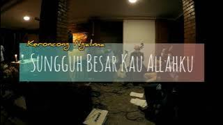 Keroncong Ngalma - Sungguh Besar Kau Allahku
