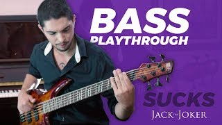 Jack The Joker - 'Sucks' [BASS PLAYTHROUGH]