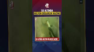 Su altında milyon dolarlık hazine | A Haber