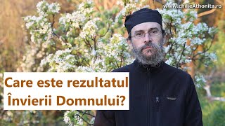 Care este rezultatul Învierii Domnului? Ce este Mântuirea? - părintele Teologos