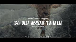 DJ OLD AISYAH RAHMAT TAHALU FULL BASS | Listen Music TV 