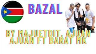 Bazal ku Zet by Majuetdit, Ajuan Ajuan ft Barat MK South Sudan music 2022