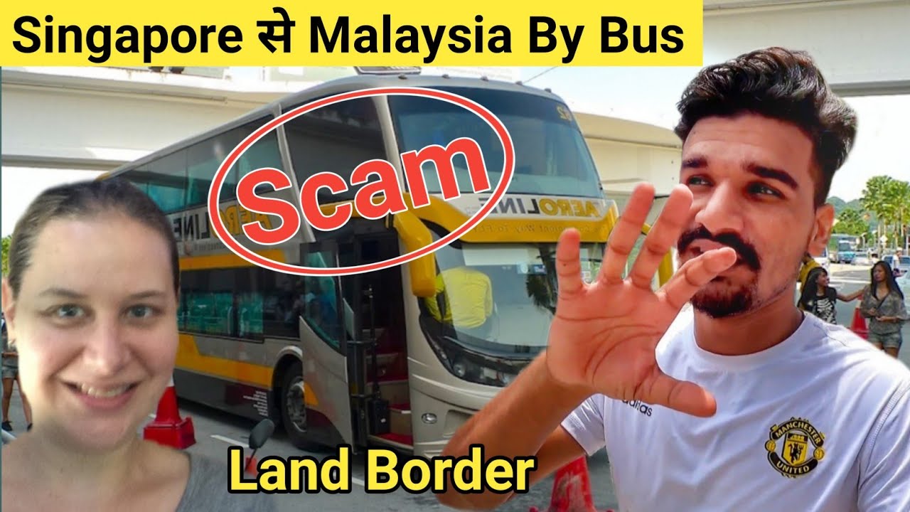 Singapore To Malaysia By Land Border Scam Be Careful Singapore To singapore-to-malaysia-by-land-border-scam-be-careful-singapore-to