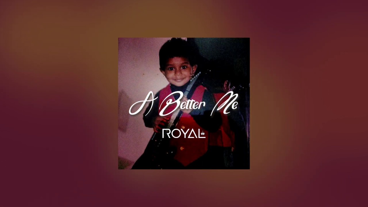 ROYAL - A Better Me (Lyric Video)