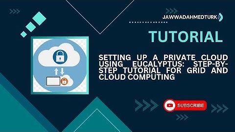 Setting Up a Private Cloud Using Eucalyptus | Step-by-Step Tutorial for Grid and Cloud Computing