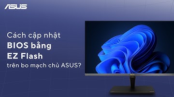 Cách cập nhật BIOS bằng EZ Flash trên bo mạch chủ ASUS?