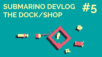SUBMARINO GAME - Devlog 5 - The Dock/Shop
