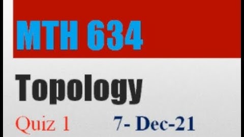 MTH634 Topology Quiz No 1 Solution