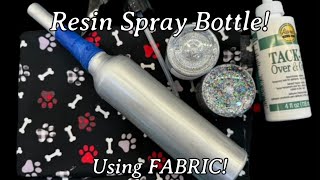 #356 Resin Spray Bottle Using Fabric And Tack It Method For The Design!