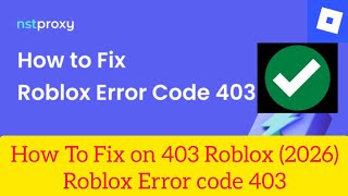 How To Fix on 403 Roblox (2026)Roblox Error code 403