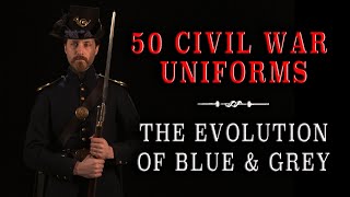 "50 Civil War Uniforms in 10 Minutes" - The Evolution of Blue & Grey