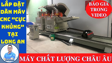 LẮP ĐẶT MÁY CẮT NHÔM 2 ĐẦU CNC TẠI LONG AN || VIỆT 0975.918.426