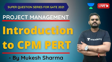 Introduction to CPM PERT | Project Management | GATE/ESE 2021 Mechanical Engineering | Mukesh Sharma