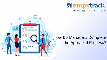 Performance Management: How Do Managers Complete the Appraisal Process