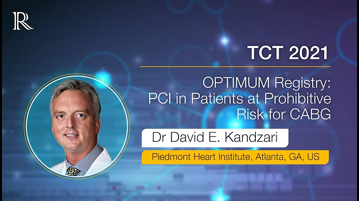 TCT 2021: OPTIMUM Registry: PCI in Patients at Prohibitive Risk for CABG | Dr David E. Kandzari