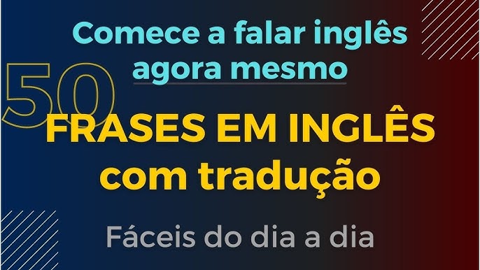 Eu vou fazer a tradução de textos em inglês para você