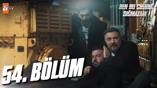 Ben Bu Cihana Sığmazam 54 Bölüm 