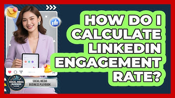 How Do I Calculate LinkedIn Engagement Rate? - Social Media Business Playbook
