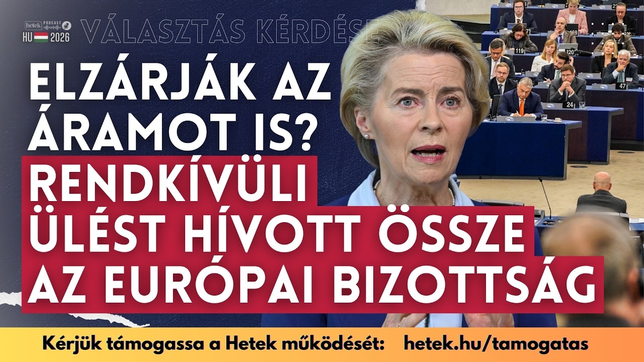 Elzárják az áramot is? Rendkívüli ülést hívott össze az Európai Bizottság | Választás 2026